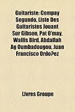 Guitariste: Compay Segundo, Liste Des Guitaristes Jouant Sur Gibson, Pat OMay, Wallis Bird, Abdallah AG Oumbadougou, Juan Francis