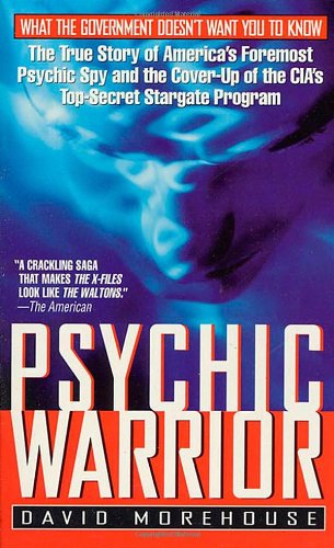Psychic Warrior: The True Story of America's Foremost Psychic Spy and the Cover-Up of the CIA's Top-Secret Stargate Program