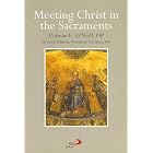 Meeting Christ in the Sacraments by Colman E. O'Neill