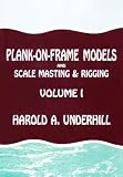 Plank on frame models and scale masting and rigging
