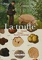 La truffe : Histoire, Usages, Recettes anciennes