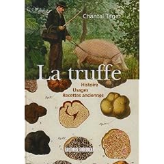La truffe : Histoire, Usages, Recettes anciennes