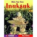 Make Your Own Inuksuk (Wow Canada Collection) (Reprint) (Paperback)
