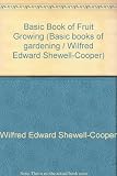 Dr Shewell-Cooper's basic book of fruit growing .
