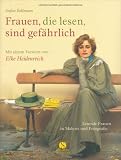 Frauen, die lesen, sind gef�hrlich. Lesende Frauen in Malerei und Fotografie - Stefan Bollmann