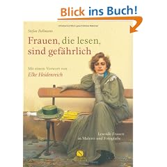 Frauen, die lesen, sind gef�hrlich. Lesende Frauen in Malerei und Fotografie