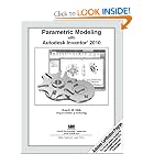 Parametric Modeling with Autodesk Inventor 2010 by Randy Shih