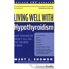Living Well with Hypothyroidism: What Your Doctor Doesn't Tell You... That You Need to Know
