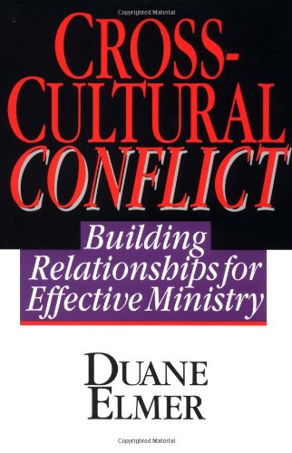 Cross-Cultural Conflict: Building Relationships for Effective Ministry