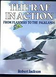 The RAF in action : from Flanders to the Falklands