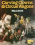 Carving Clowns & Circus Wagons