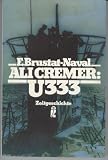 Ali Cremer: U 333.( Zeitgeschichte). - Fritz Brustat-Naval