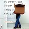 Parenting Your Adult Child: Keeping the Faith (and Your Sanity) | Susan V. Vogt
