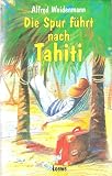 Die Spur f�hrt nach Tahiti. ( Ab 10 J.)