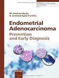 Endometrial Adenocarcinoma: Prevention and Early Diagnosis (Monographs in Clinical Cytology)
