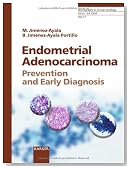 Endometrial Adenocarcinoma: Prevention and Early Diagnosis (Monographs in Clinical Cytology)