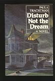 Disturb Not The Dream