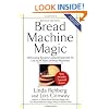 Bread Machine Magic, Revised Edition: 138 Exciting Recipes Created Especially for Use in All Types of Bread Machines