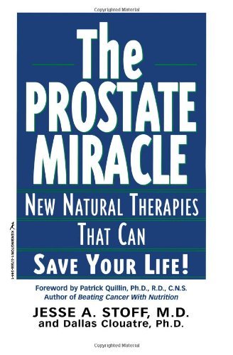 By Dallas Clouatre The Prostate Miracle: New Natural Therapies That Can Save Your Life [Paperback]