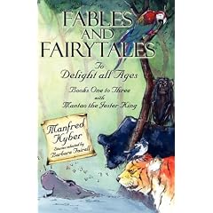 Fables and Fairytales to Delight All Ages: Books One to Three with 'Mantao the Jester King'