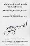 Mathématiciens français du XVIIe siècle : Descartes, Fermat, Pascal