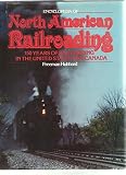 Encyclopedia of North American railroading : 150 years of railroading in the United States and Canada