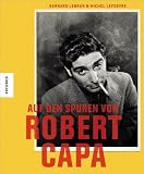 Auf den Spuren von Robert Capa - Bernard Lebrun, Michel Lefebvre