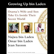 Growing Up bin Laden: Osama's Wife and Son Take Us Inside Their Secret World | [Jean Sasson, Najwa bin Laden, Omar bin Laden]