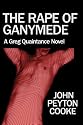 The Rape Of Ganymede: A Greg Quaintance Novel