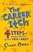 The Career Itch: 4 Steps for Taking Control of What You Do Next