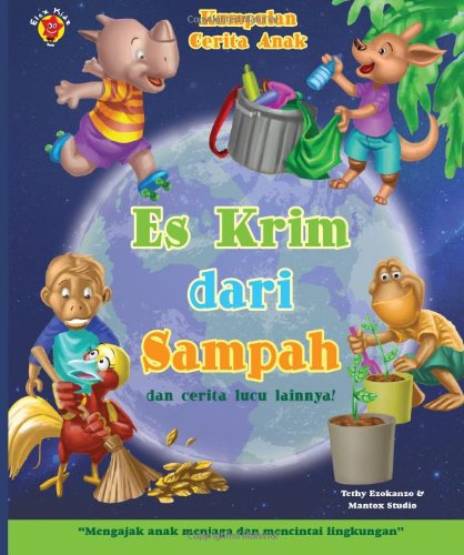 Kumpulan Cerita Anak: Es Krim dari Sampah dan cerita lucu lainnya (Indonesian Edition)