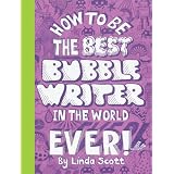 How to be the Best Bubblewriter in the World Ever