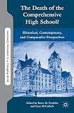 The Death of the Comprehensive High School?: Historical, Contemporary, and Comparative Perspectives (Secondary Education in a Changing World)