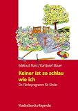 Keiner ist so schlau wie ich. Ein F�rderprogramm f�r Kinder von vier bis acht Jahren
