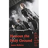 honour the holy ground