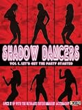 Shadow Dancers Vol 1. Let's Get The Party Started