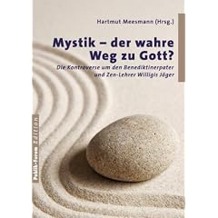 Mystik - der wahre Weg zu Gott?: Die Kontroverse um den Benediktinerpater und Zen-Lehrer Willigis J�ger