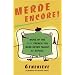 Merde Encore!: More of the Real French You Were Never Taught at School