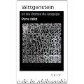 Wittgenstein et les limites du langage. Suivi d'une lettre de GEM Anscombe et de Logique et litt�rature R�flexions sur la signification de la forme litt�raire chez Wittgenstein