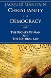 Christianity and Democracy, and The Rights of Man and Natural Law