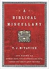 A Biblical Miscellany: 176 Pages of Offbeat, Zesty, Vitally Unnecessary Facts, Figures, and Tidbits about the Bible