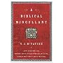 A Biblical Miscellany: 176 Pages of Offbeat, Zesty, Vitally Unnecessary Facts, Figures, and Tidbits about the Bible