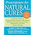 Prescription for Natural Cures: A Self-Care Guide for Treating Health Problems with Natural Remedies Including Diet, Nutrition, Supplements, and Other Holistic Methods