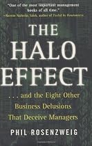 The Halo Effect: ... and the Eight Other Business Delusions That Deceive Managers