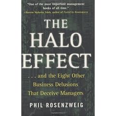 The Halo Effect: ... and the Eight Other Business Delusions That Deceive Managers