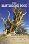 The Bristlecone Book: A Natural History of the World's Oldest Trees