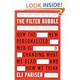 The Filter Bubble: How the New Personalized Web Is Changing What We Read and How We Think