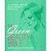 The Green Beauty Bible: The Ultimate Guide to Being Naturally Gorgeous