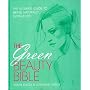 The Green Beauty Bible: The Ultimate Guide to Being Naturally Gorgeous