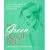 The Green Beauty Bible: The Ultimate Guide to Being Naturally Gorgeous